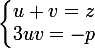 \large \left\lbrace\begin{matrix} u+v=z\\ 3uv = -p \end{matrix}\right.